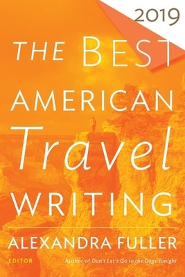 Best American Travel Writing 2019 by Wilson, Jason
