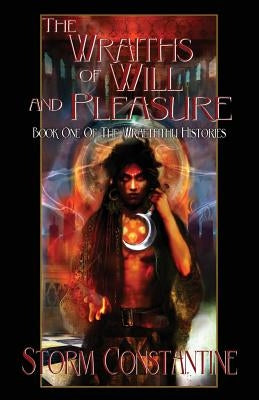 The Wraiths of Will and Pleasure: Book One of The Wraeththu Histories by Constantine, Storm