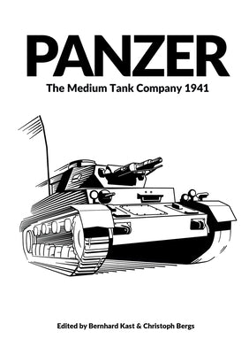 Panzer: The Medium Tank Company 1941 by Kast, Bernhard