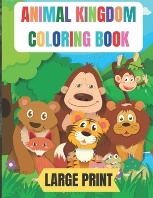 large print animal kingdom coloring book: 50 Amazing coloring pages with thick lines, very easy for beginners- 8.5*11 inche large papers by Kids Books, Maria