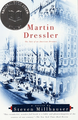 Martin Dressler: The Tale of an American Dreamer by Millhauser, Steven