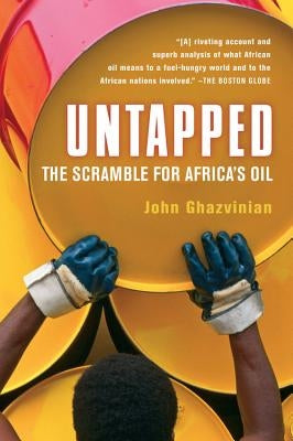 Untapped: The Scramble for Africa's Oil by Ghazvinian, John