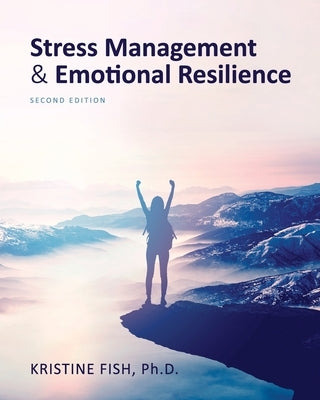 Stress Management and Emotional Resilience by Fish, Kristine