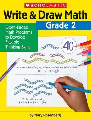 Write & Draw Math: Grade 2: Open-Ended Math Problems to Develop Flexible Thinking Skills by Rosenberg, Mary