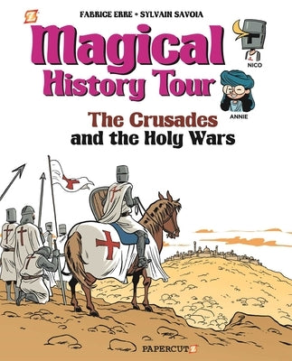 Magical History Tour Vol. 4: The Crusades: The Crusades by Erre, Fabrice