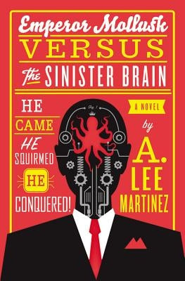 Emperor Mollusk versus The Sinister Brain by Martinez, A. Lee