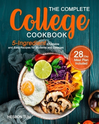 The Complete College Cookbook by Tum, Hesbon
