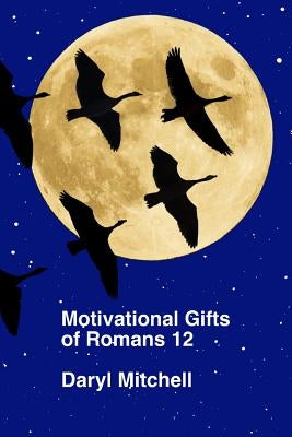 Motivational Gifts of Romans 12 by Reynolds, Jemmie D.