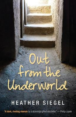 Out from the Underworld by Siegel, Heather