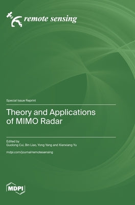 Theory and Applications of MIMO Radar by Cui, Guolong