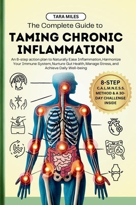 The Complete Guide to Taming Chronic Inflammation by Miles, Tara