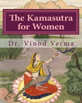 The Kamasutra for Women (B&W Edition): Based on the Vedic Tradition by Verma, Vinod