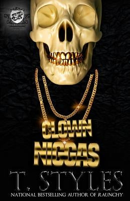 Clown Niggas (The Cartel Publications Presents) by Styles, T.