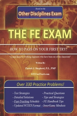 The EIT/FE Exam "HOW TO PASS ON YOUR FIRST TRY": FastTrack: Over 330 Practice Problems! by Shepherd P. E. Pmp, Patrick J.