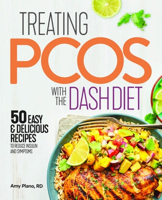 Treating Pcos with the Dash Diet: Empower the Warrior from Within by Plano, Amy