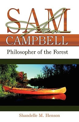 Sam Campbell: Philosopher of the Forest by Henson, Shandelle Marie