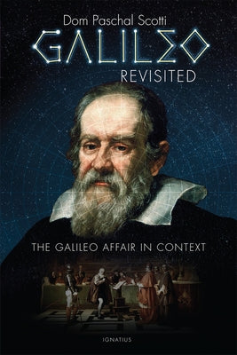 Galileo Revisited: The Galileo Affair in Context by Scotti, Paschal