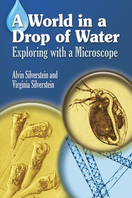 A World in a Drop of Water: Exploring with a Microscope by Silverstein, Alvin