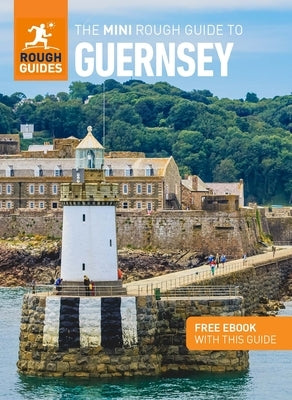 The Mini Rough Guide to Guernsey (Travel Guide with Ebook) by Guides, Rough