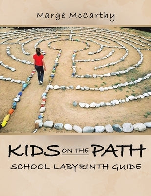 Kids on the Path: School Labyrinth Guide by McCarthy, Marge