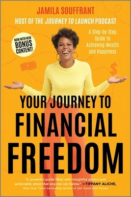 Your Journey to Financial Freedom: A Step-By-Step Guide to Achieving Wealth and Happiness by Souffrant, Jamila