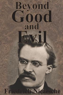 Beyond Good And Evil by Nietzsche, Friedrich