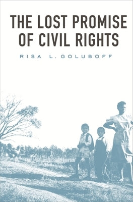 The Lost Promise of Civil Rights by Goluboff, Risa L.