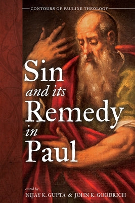 Sin and Its Remedy in Paul by Gupta, Nijay K.