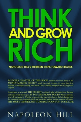 Think and Grow Rich: Napoleon Hill's Thirteen Steps Toward Riches by Hill, Napoleon