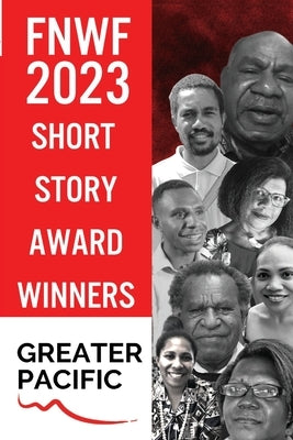 First Nations Writers Festival 2023: Short Story Award Winners Greater Pacific by Turagabeci, Paulini