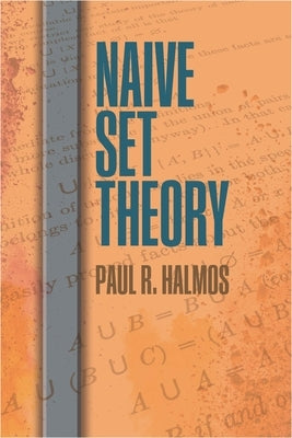 Naive Set Theory by Halmos, Paul R.