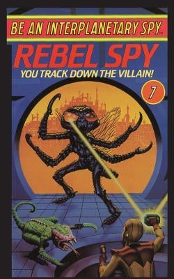 Be An Interplanetary Spy: Rebel Spy by Neufeld, Len