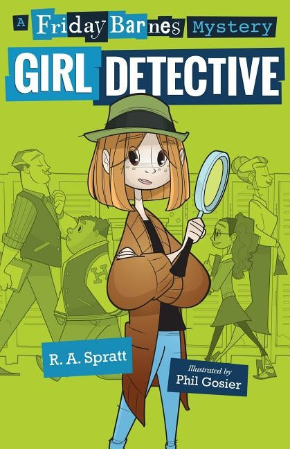 Girl Detective: A Friday Barnes Mystery by Spratt, R. A.