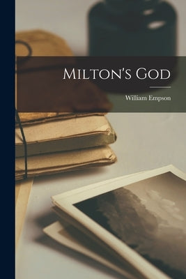 Milton's God by Empson, William 1906-