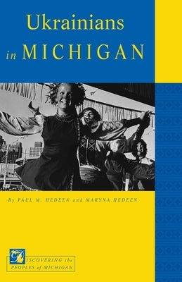 Ukrainians in Michigan by Hedeen, Paul M.