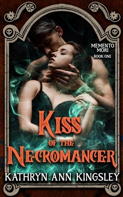 Kiss of the Necromancer by Kingsley, Kathryn Ann