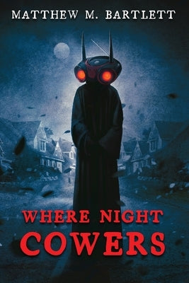 Where Night Cowers by Bartlett, Matthew M.