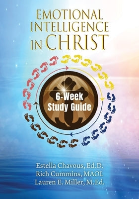 Emotional Intelligence in Christ 6-Week Study Guide by Chavous, Estella