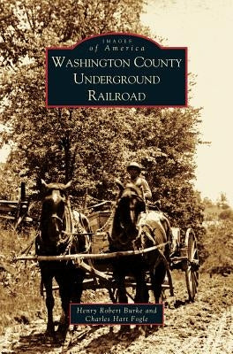 Washington County Underground Railroad by Burke, Henry Robert