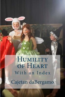 Humility of Heart: With an Index by Lefort, Clinton R.