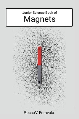 Junior Science Book of Magnets by Feravolo, Rocco V.