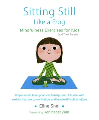 Sitting Still Like a Frog: Mindfulness Exercises for Kids (and Their Parents) [With CD (Audio)] by Snel, Eline