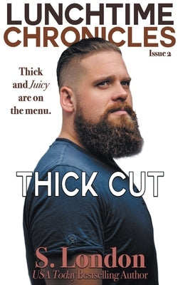 Lunchtime Chronicles: Thick Cut by London, S.