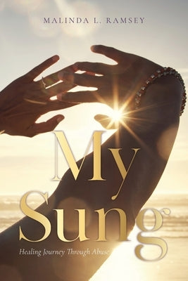 My Sung: Healing Journey Through Abuse by Ramsey, Malinda L.