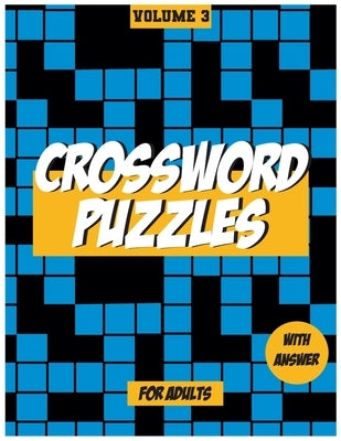 Crossword Puzzles For Adults, Volume 3: Medium to High - Level Puzzles That Entertain and Challenge by Books, Fun Activity