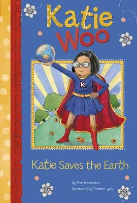 Katie Saves the Earth by Manushkin, Fran