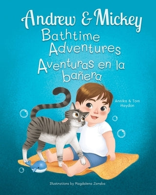 Andrew and Mickey: the Perfect Bath Time Duo (Bilingual Book for Kids Ages 1-4 - English and Spanish) by Haydon, Annika