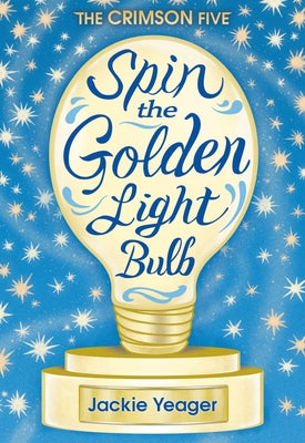 Spin the Golden Light Bulb: Volume 1 by Yeager, Jackie