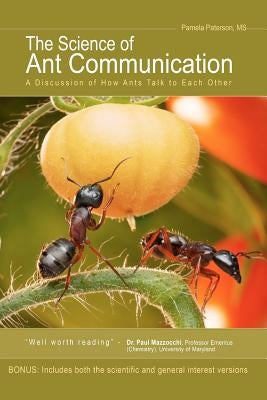 The Science of Ant Communication: A Discussion of How Ants Talk to Each Other by Paterson, Pamela