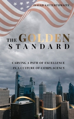 The Golden Standard by Satterthwaite, Isaiah